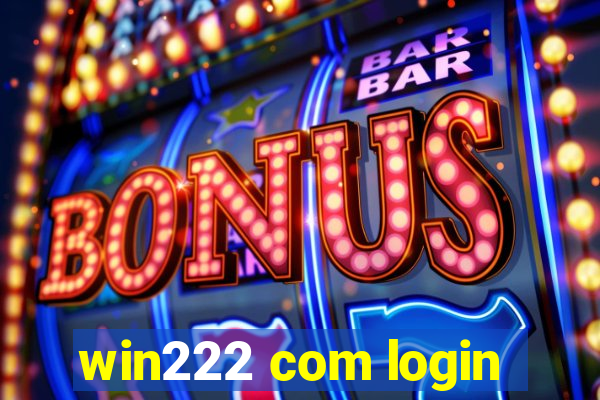 win222 com login